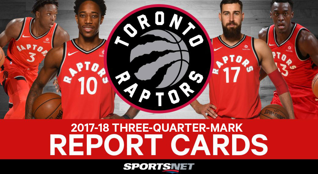 Toronto Raptors 2017–18 Three-quarter-mark Report Cards - Sportsnet.ca